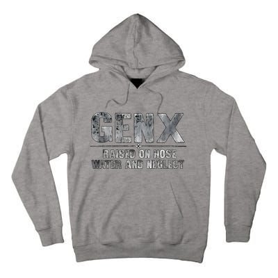 Genx Raised On Hose Water And Neglect Tall Hoodie