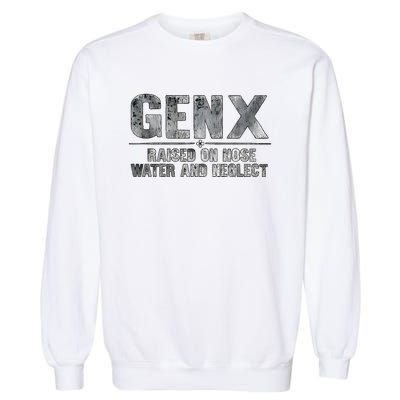 Genx Raised On Hose Water And Neglect Garment-Dyed Sweatshirt