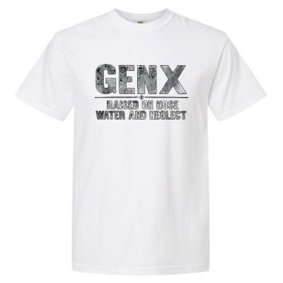 Genx Raised On Hose Water And Neglect Garment-Dyed Heavyweight T-Shirt