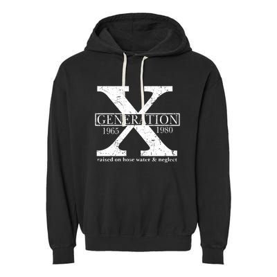 Genx Raised On Hose Water And Neglect Humor Garment-Dyed Fleece Hoodie