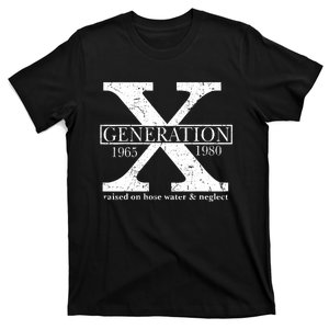 Genx Raised On Hose Water And Neglect Humor T-Shirt