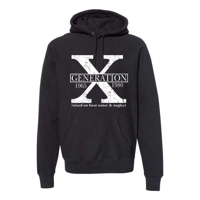 Genx Raised On Hose Water And Neglect Humor Premium Hoodie