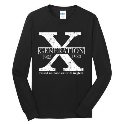 Genx Raised On Hose Water And Neglect Humor Tall Long Sleeve T-Shirt