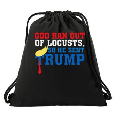 God Ran Out Of Locusts So He Sent Felon President Drawstring Bag