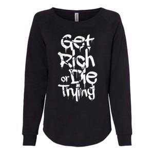 Get Rich Or Die Trying Money Millionaire Cash Miner Trader Womens California Wash Sweatshirt