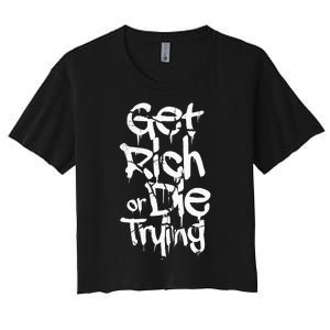 Get Rich Or Die Trying Money Millionaire Cash Miner Trader Women's Crop Top Tee