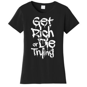 Get Rich Or Die Trying Money Millionaire Cash Miner Trader Women's T-Shirt