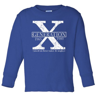 Genx Raised On Hose Water And Neglect Humor Toddler Long Sleeve Shirt