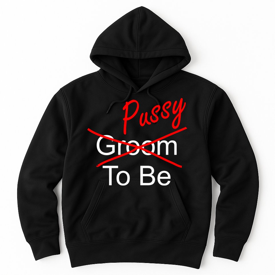 Groom To Be Pussy Hoodie