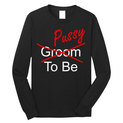 Groom To Be Pussy Long Sleeve Shirt