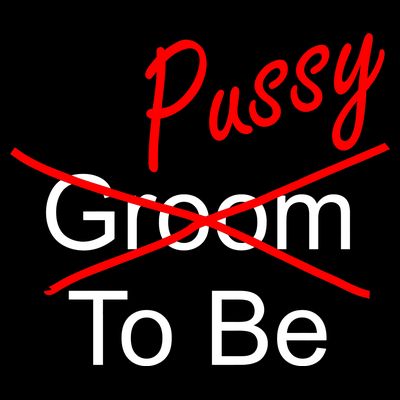 Groom To Be Pussy T-Shirt