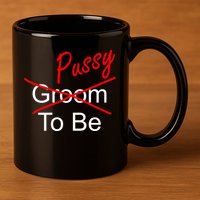 Groom To Be Pussy 11oz C Handle Ceramic Mug