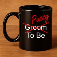 Groom To Be Pussy 11oz C Handle Ceramic Mug