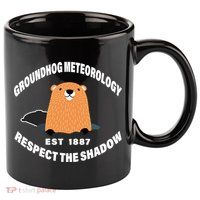 Groundhog Meteorology Respect The Shadow 11oz C Handle Ceramic Mug