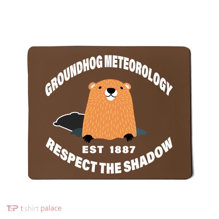 Groundhog Meteorology Respect The Shadow Mousepad
