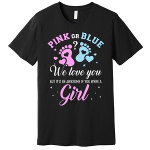 Gender reveal pink or blue love you but awesome if were Premium T-Shirt