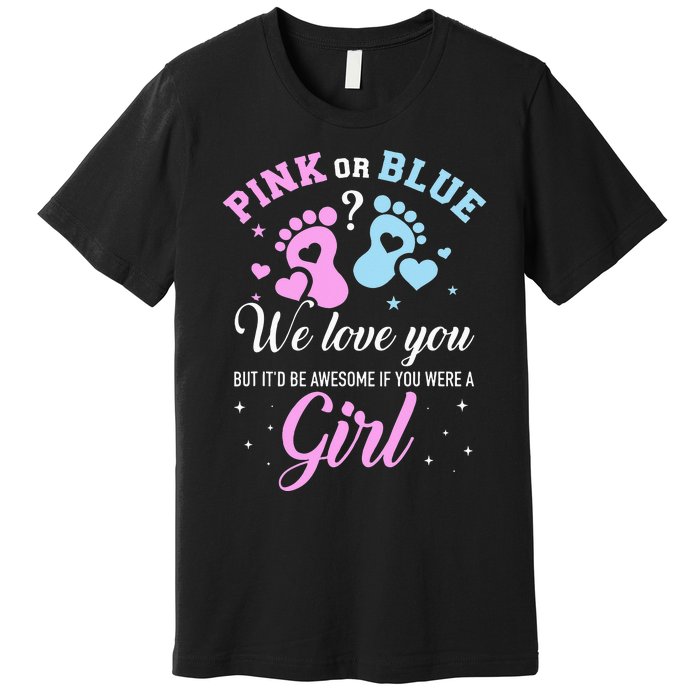 Gender reveal pink or blue love you but awesome if were Premium T-Shirt