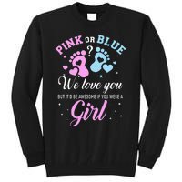 Gender reveal pink or blue love you but awesome if were Tall Sweatshirt