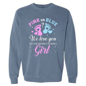 Gender reveal pink or blue love you but awesome if were Garment-Dyed Sweatshirt