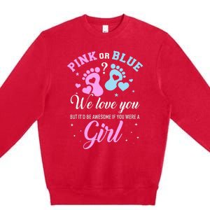 Gender reveal pink or blue love you but awesome if were Premium Crewneck Sweatshirt