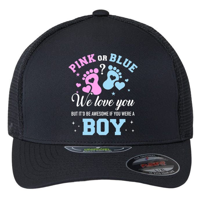 Gender Reveal Pink Or Blue Love You But Awesome If Were Boy Flexfit Unipanel Trucker Cap