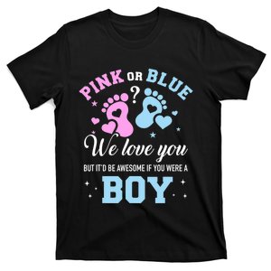 Gender Reveal Pink Or Blue Love You But Awesome If Were Boy T-Shirt