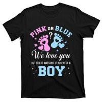 Gender Reveal Pink Or Blue Love You But Awesome If Were Boy T-Shirt