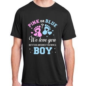 Gender Reveal Pink Or Blue Love You But Awesome If Were Boy Adult ChromaSoft Performance T-Shirt