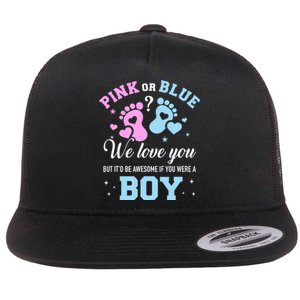 Gender Reveal Pink Or Blue Love You But Awesome If Were Boy Flat Bill Trucker Hat