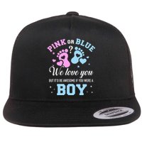 Gender Reveal Pink Or Blue Love You But Awesome If Were Boy Flat Bill Trucker Hat