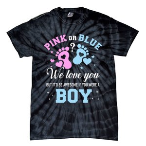 Gender Reveal Pink Or Blue Love You But Awesome If Were Boy Tie-Dye T-Shirt