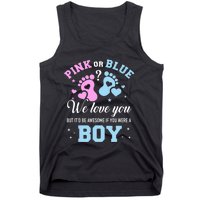 Gender Reveal Pink Or Blue Love You But Awesome If Were Boy Tank Top