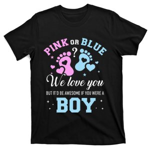 Gender reveal pink or blue love you but awesome if were T-Shirt