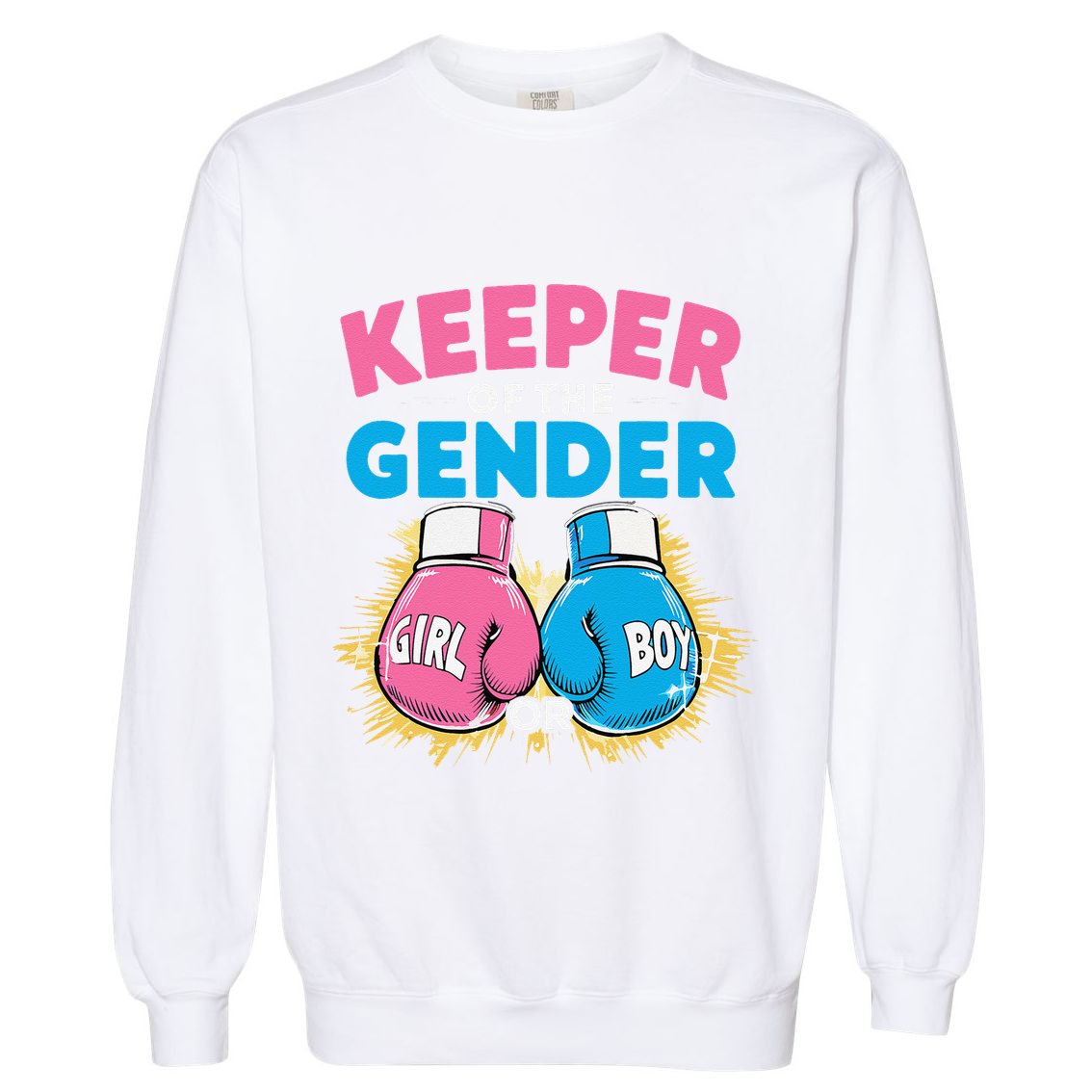 Gender Reveal Party Boxing Gloves Keeper Of Gender Garment-Dyed Sweatshirt