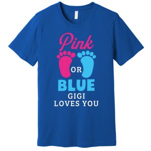 Gender Reveal Pink Or Blue Gigi Loves You Gift Premium T-Shirt