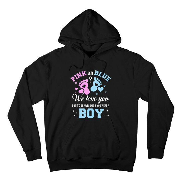 Gender Reveal Pink Or Blue Love You But Awesome If Were Boy Hoodie