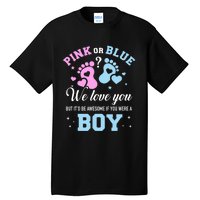 Gender Reveal Pink Or Blue Love You But Awesome If Were Boy Tall T-Shirt