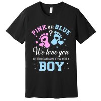 Gender Reveal Pink Or Blue Love You But Awesome If Were Boy Premium T-Shirt