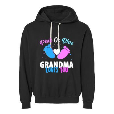 Gender Reveal Party Pink Or Blue Grandma Loves You Garment-Dyed Fleece Hoodie