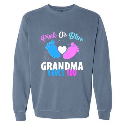 Gender Reveal Party Pink Or Blue Grandma Loves You Garment-Dyed Sweatshirt