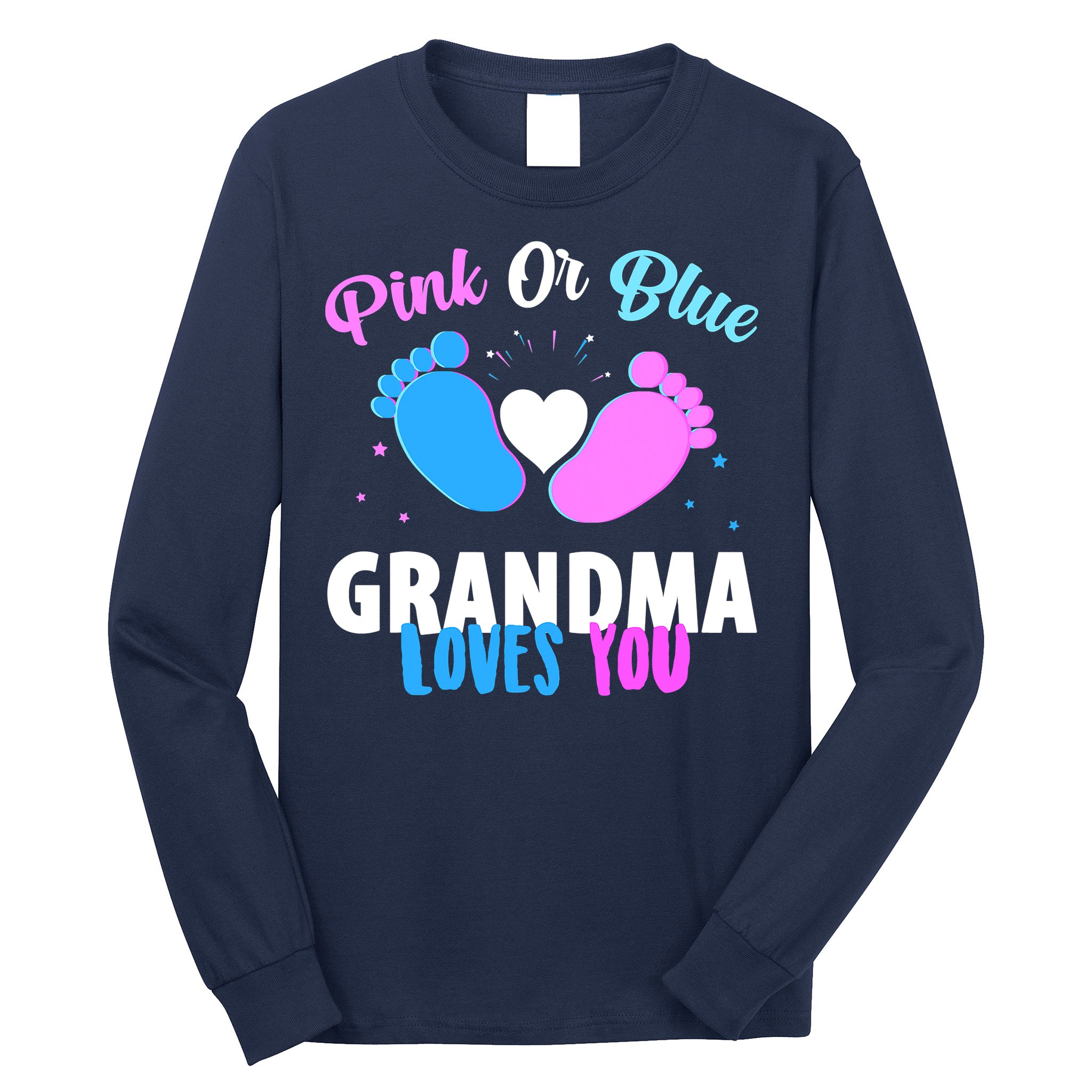 Gender Reveal Party Pink Or Blue Grandma Loves You Long Sleeve Shirt
