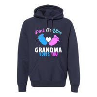 Gender Reveal Party Pink Or Blue Grandma Loves You Premium Hoodie