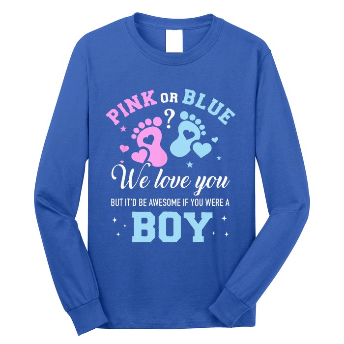 Gender Reveal Pink Or Blue Love You But Awesome If Were Long Sleeve Shirt