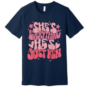 Groovy Retro Shes Everything Hes Just Ken (Word On Back) Premium T-Shirt