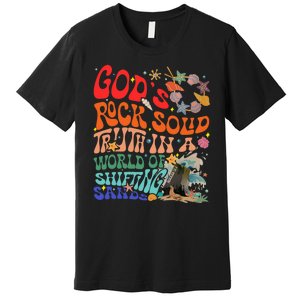 Gods Rock Solid Truth In A World Premium T-Shirt