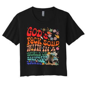 Gods Rock Solid Truth In A World Women's Crop Top Tee