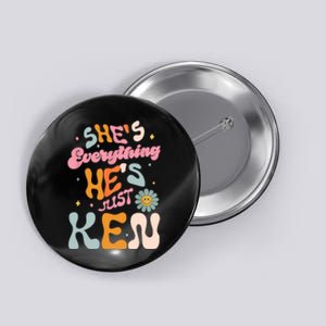 Groovy Retro Shes Everything Hes JustKen Funny Saying Button