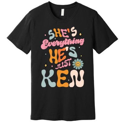 Groovy Retro Shes Everything Hes JustKen Funny Saying Premium T-Shirt