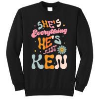 Groovy Retro Shes Everything Hes JustKen Funny Saying Tall Sweatshirt