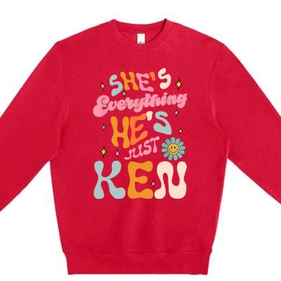 Groovy Retro Shes Everything Hes JustKen Funny Saying Premium Crewneck Sweatshirt